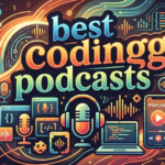 Best Coding Podcasts: Learn While You Listen