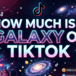 How Much Is a Galaxy on TikTok? Complete Breakdown
