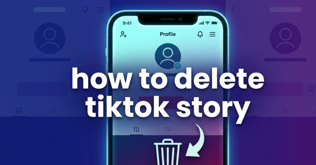 How to Delete TikTok Story (Easy Step-by-Step Guide)